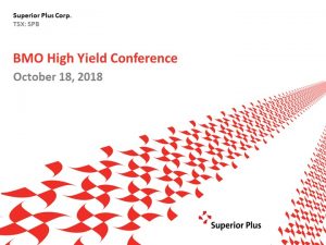 BMO High Yield Conference October 18, 2018 (2.35MB – PDF)